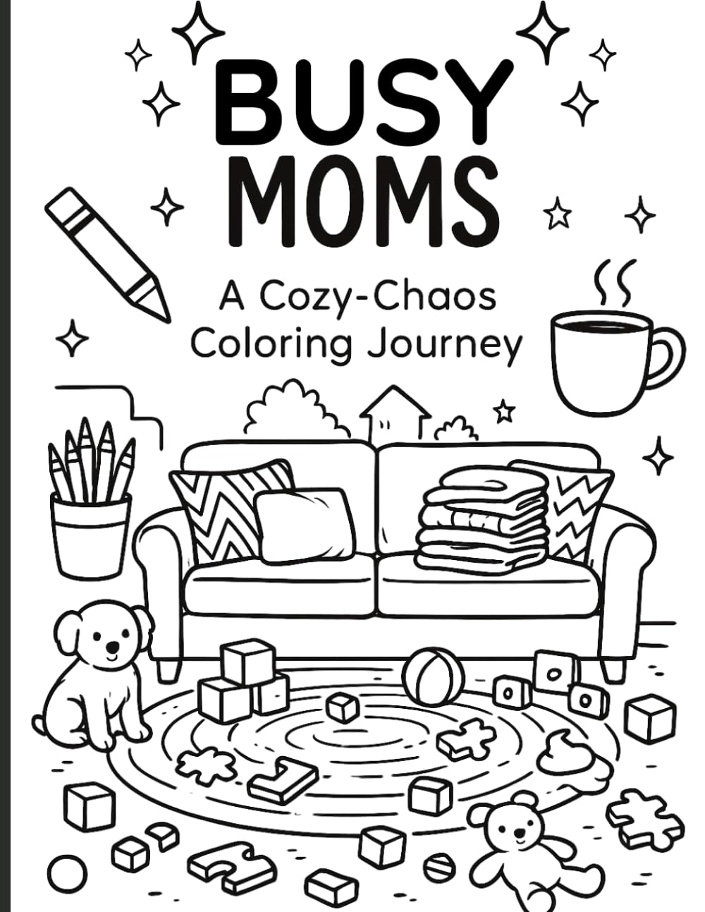 Chaos & Calm: The Mom Life Coloring Book: The Mom Life Coloring Book