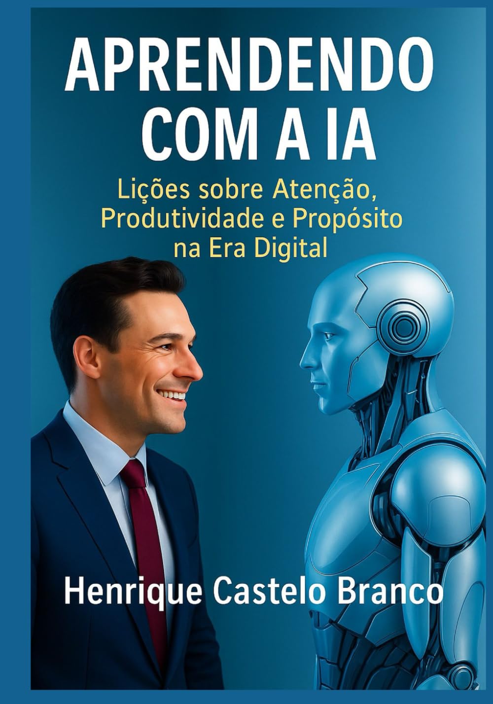 Aprendendo com a IA: Lições sobre Atenção, Produtividade e Propósito na Era Digital