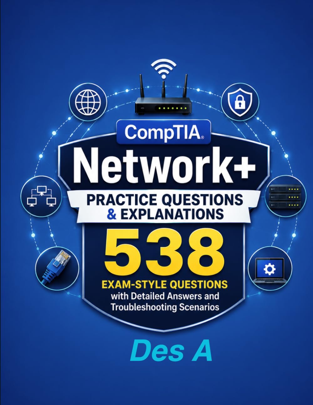 CompTIA Network+ Complete Practice Exam Guide: 538 Exam-Style Questions with Detailed Answers and Troubleshooting Scenario