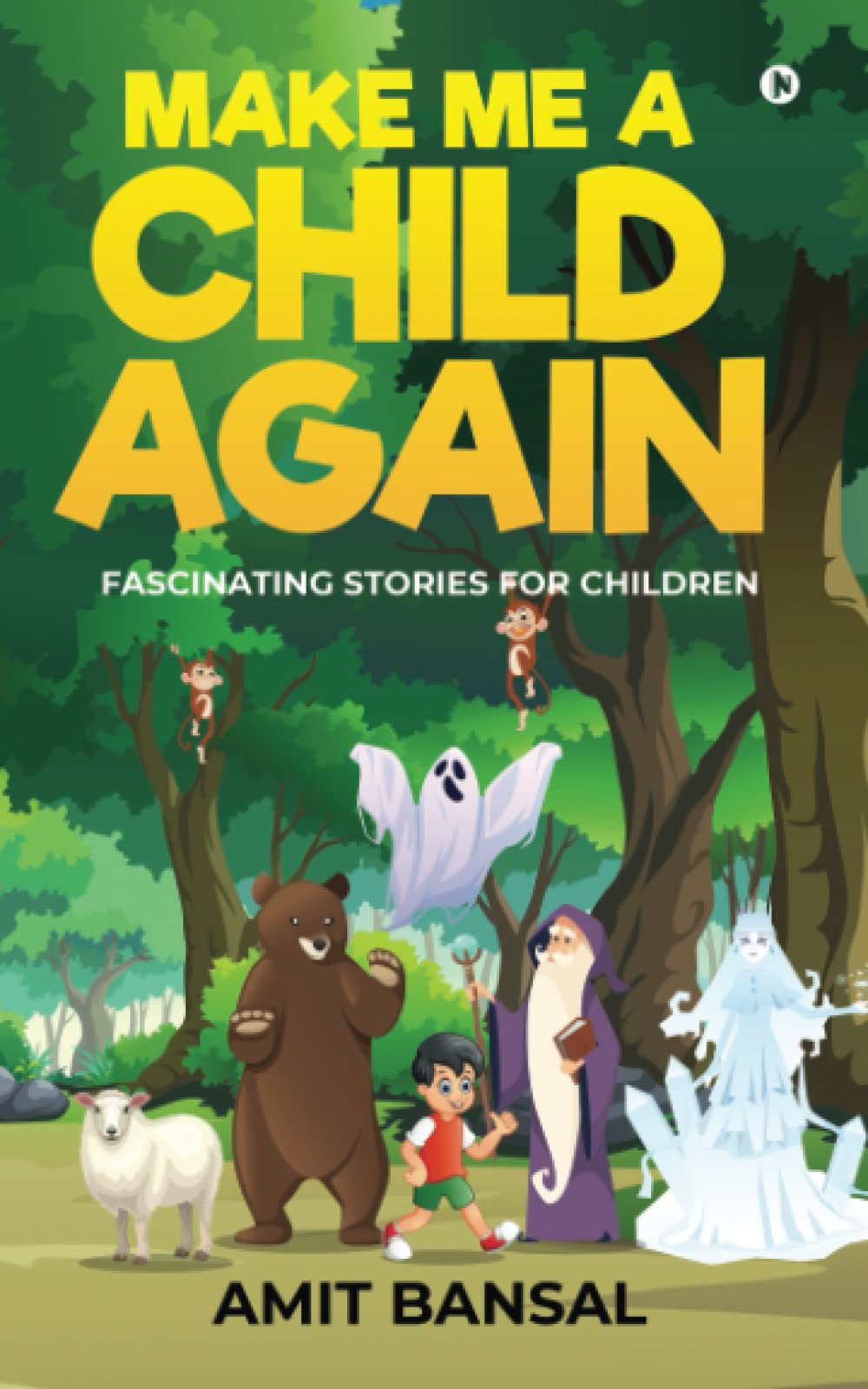 Make Me A Child Again: Fascinating Stories For Children