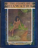 Story of Hiawatha, The ( Prose which follows Closely the Narrative of the Poem which is Rendering from Poem Originallly by Longfellow ) Song of B000JCZIGU Book Cover