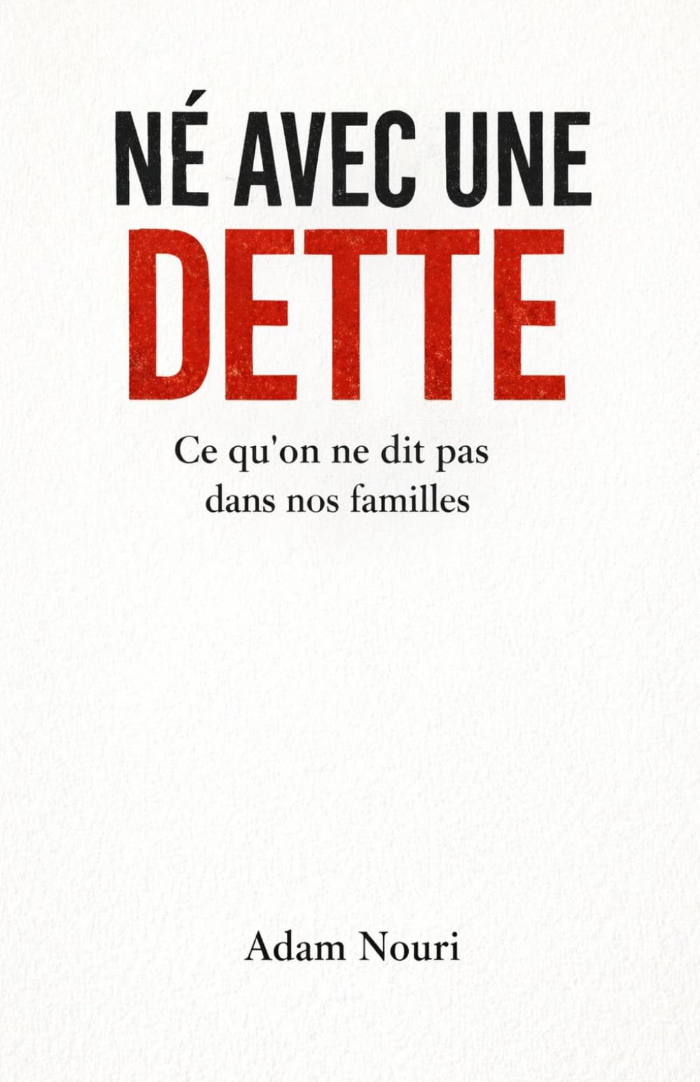 Né avec une dette: Ce qu'on ne dit pas dans nos familles
