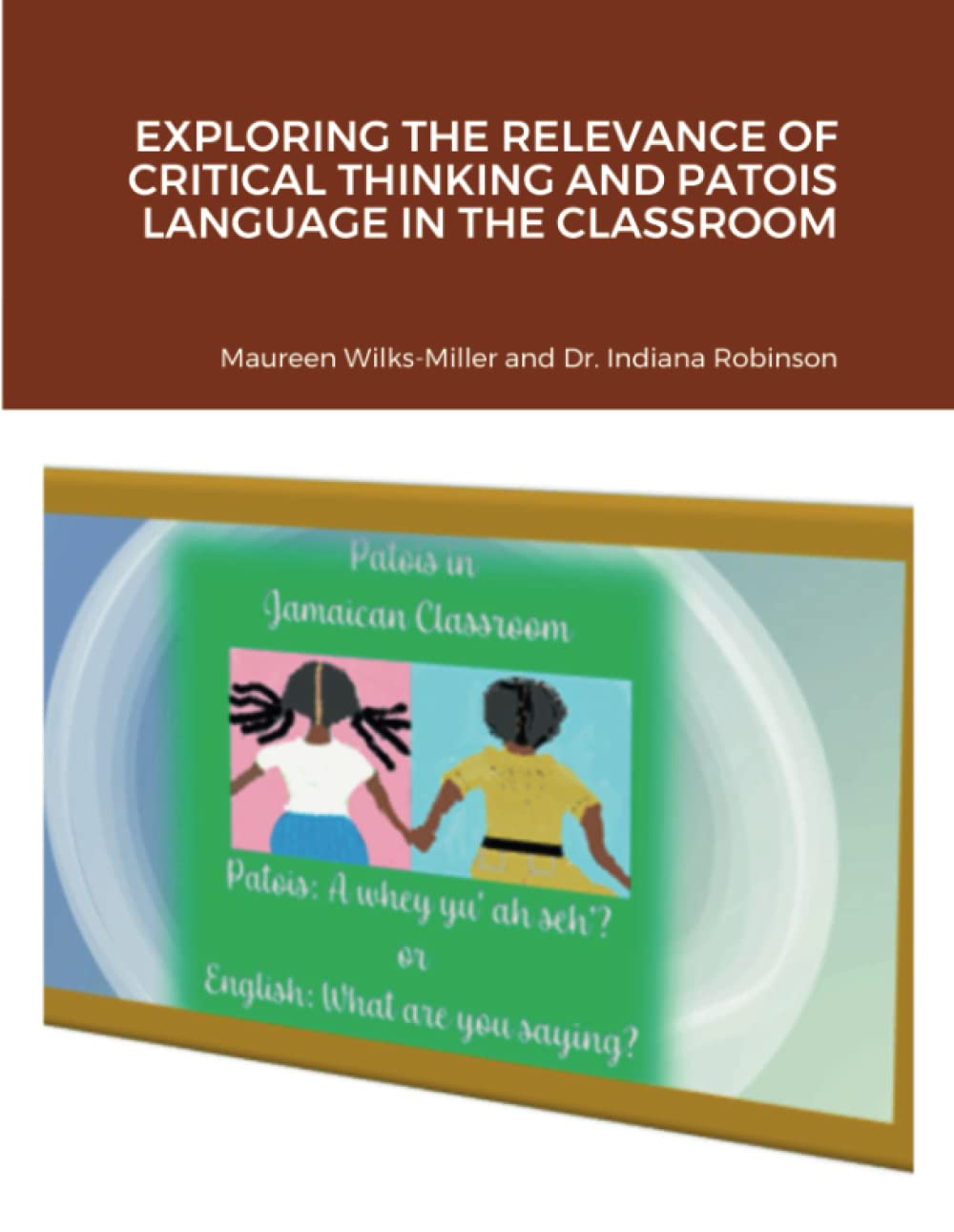 Buy Exploring the Relevance of Critical Thinking and Patois Language in