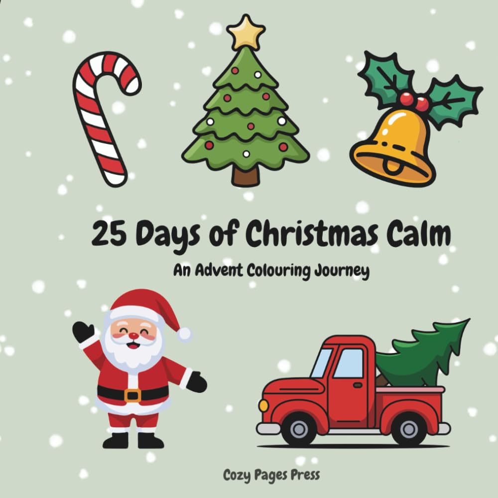 25 Days of Christmas Calm: An Advent Colouring Journey: A cozy Christmas colouring book for relaxation and joy