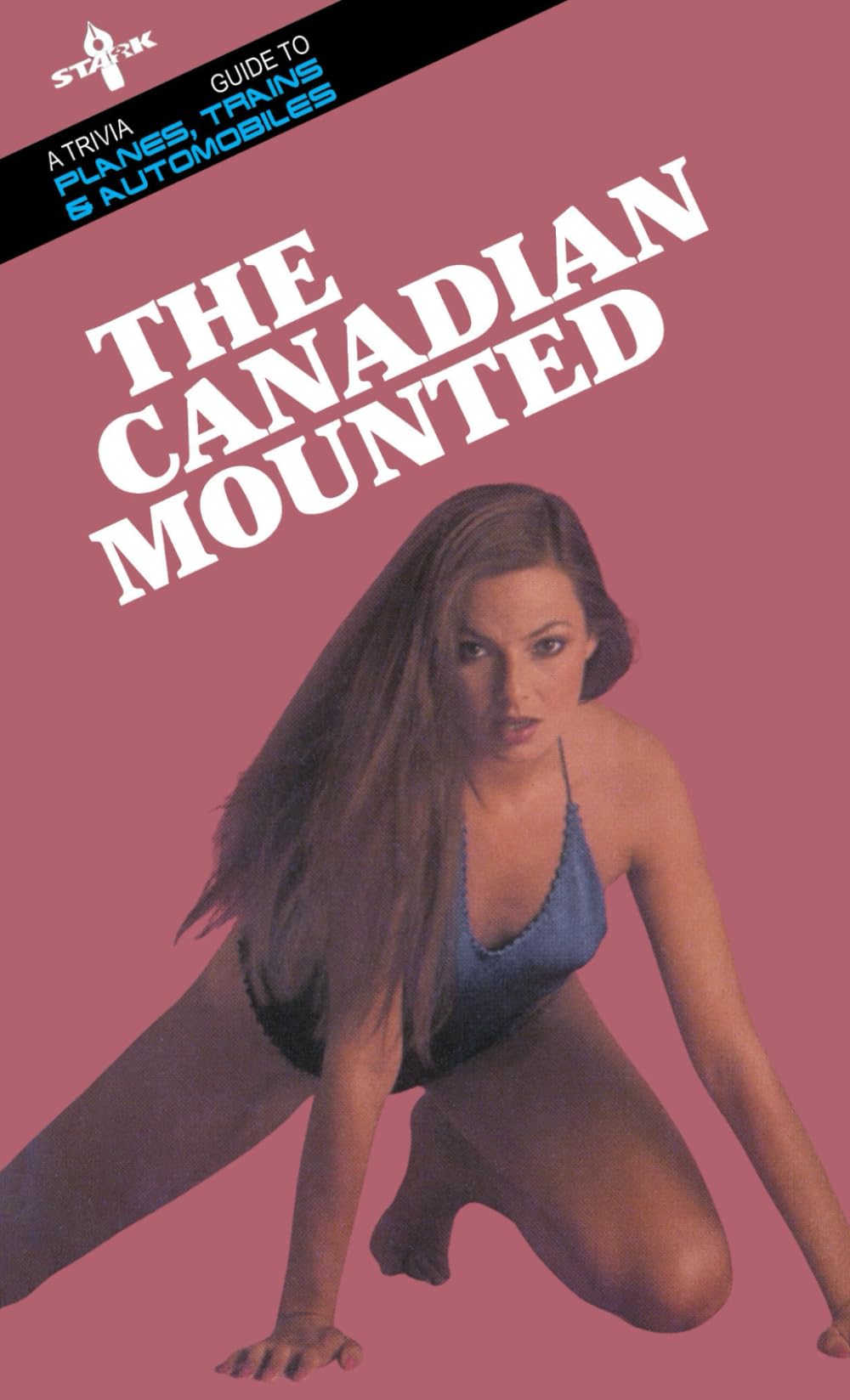 The Canadian Mounted: A Trivia Guide to Planes, Trains and Automobiles