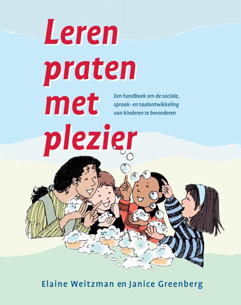 Leren praten met plezier: een handboek om de sociale-, spraak- en taalontwikkeling van kinderen te bevorderen