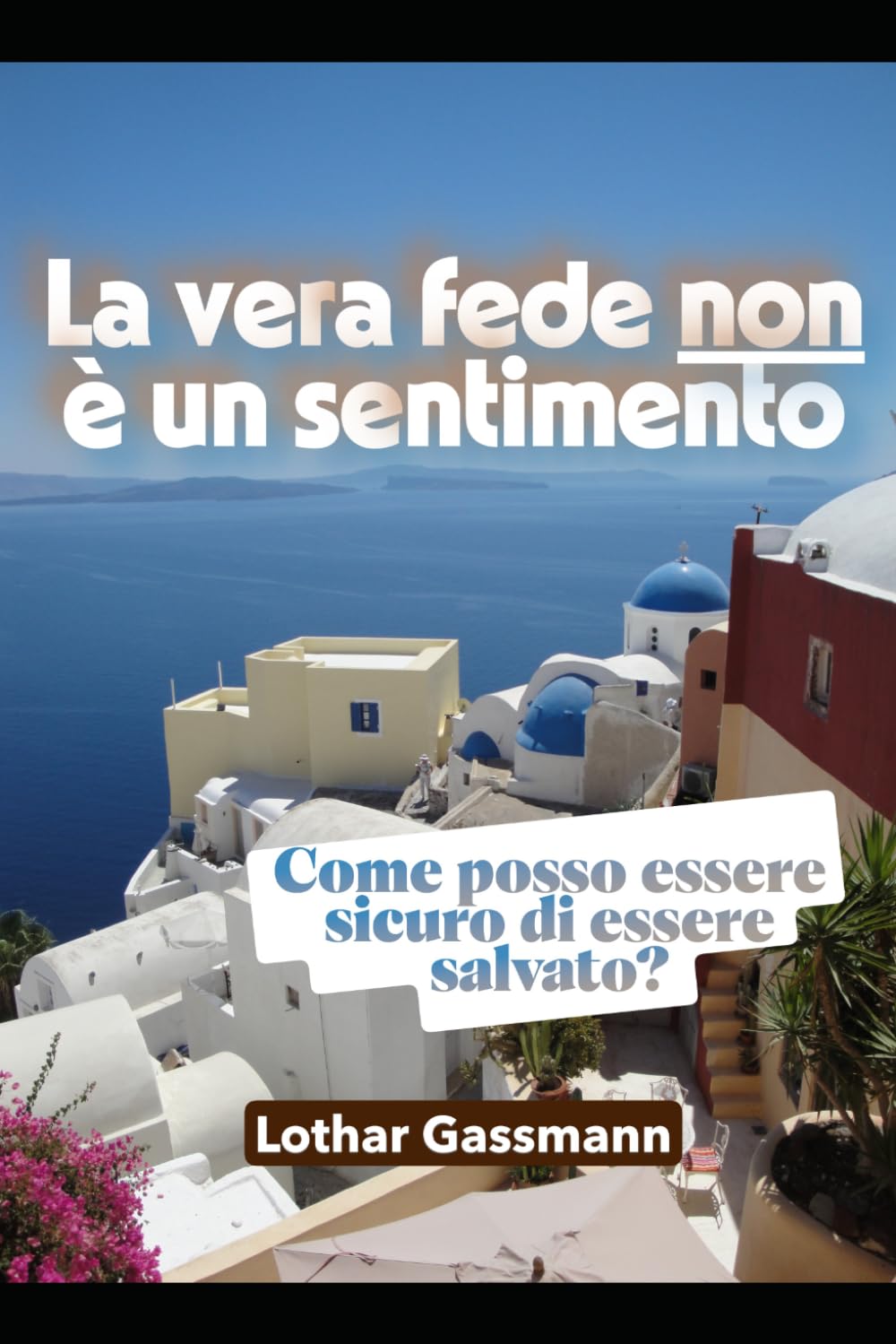 La vera fede non è un sentimento: Come posso essere sicuro di essere salvato?