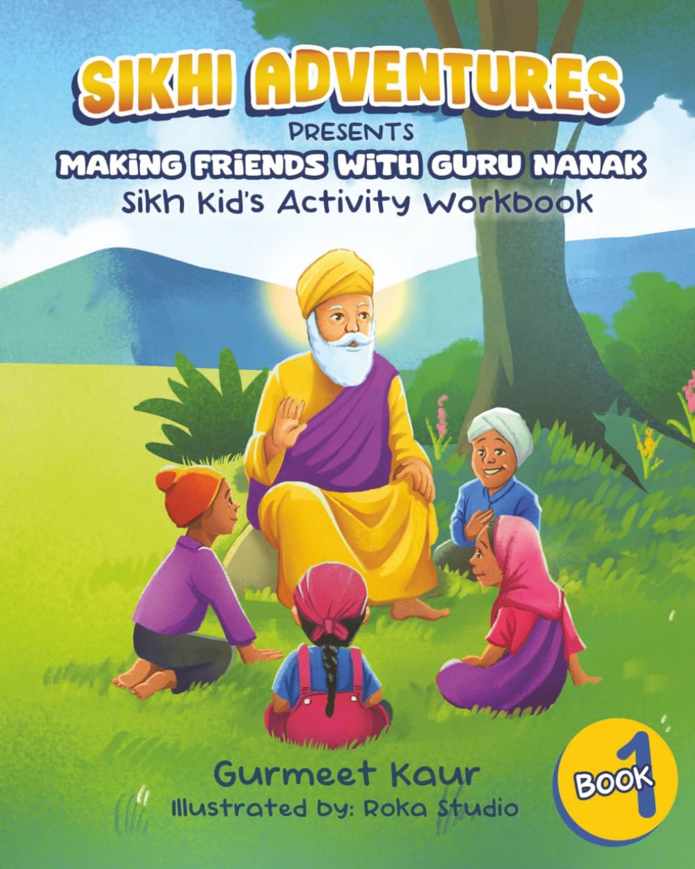 Making Friend's with Guru Nanak: Sikh Kids' Activity Workbook: 1 (Sikhi Adventures Series)