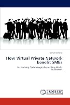 How Virtual Private Network benefit SMEs: Networking Technologies benefiting World Businesses