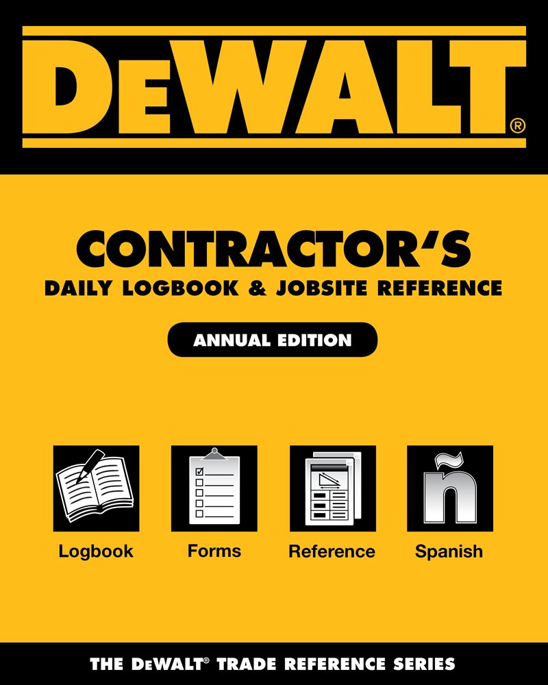 DEWALT Contractor's Daily Logbook & Jobsite Reference (DEWALT Series) 1st Edition