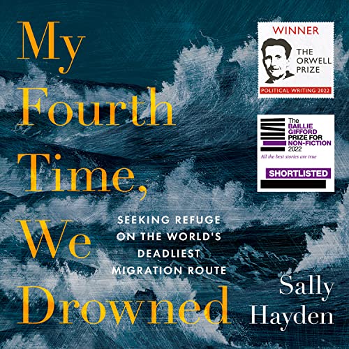My Fourth Time, We Drowned: Seeking Refuge on the World&rsquo;s Deadliest Migration Route cover art