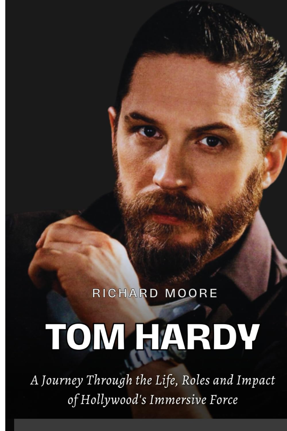 Tom Hardy: A Journey through the Life, Roles, and Impact of H