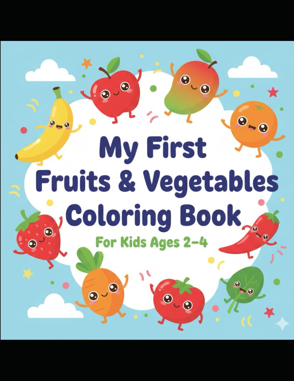 My First Fruits & Vegetables Coloring Book: Cute & Easy Coloring Pages for Kids Ages 2–4