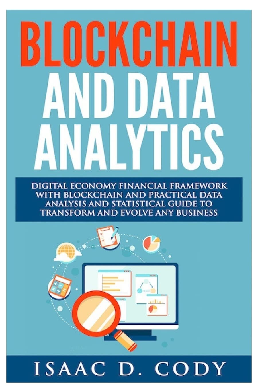 Blockchain Technology And Data Analytics. Digital Economy Financial Framework With Practical Data Analysis And Statistical Guide to Transform And ... Volume 14 (Hacking Freedom and Data Driven)