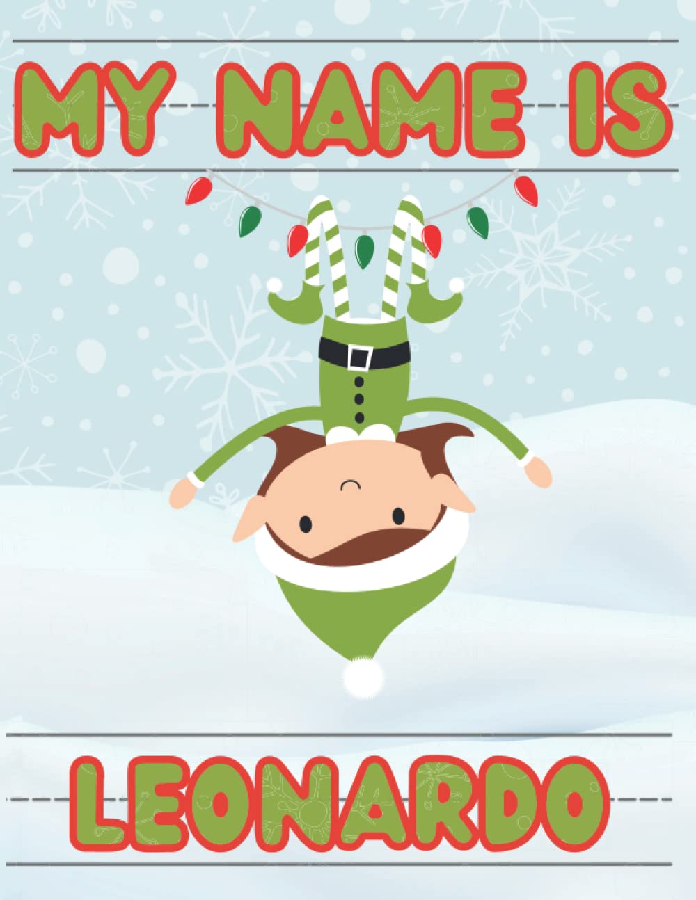 My Name Is Leonardo | Christmas Stocking Stuffer | Personalized Holiday Tracing Practice Worksheet Workbook | Learn How To Write Your Name | Homeschool Preschool Pre-K Kindergarten | Ages 3-6