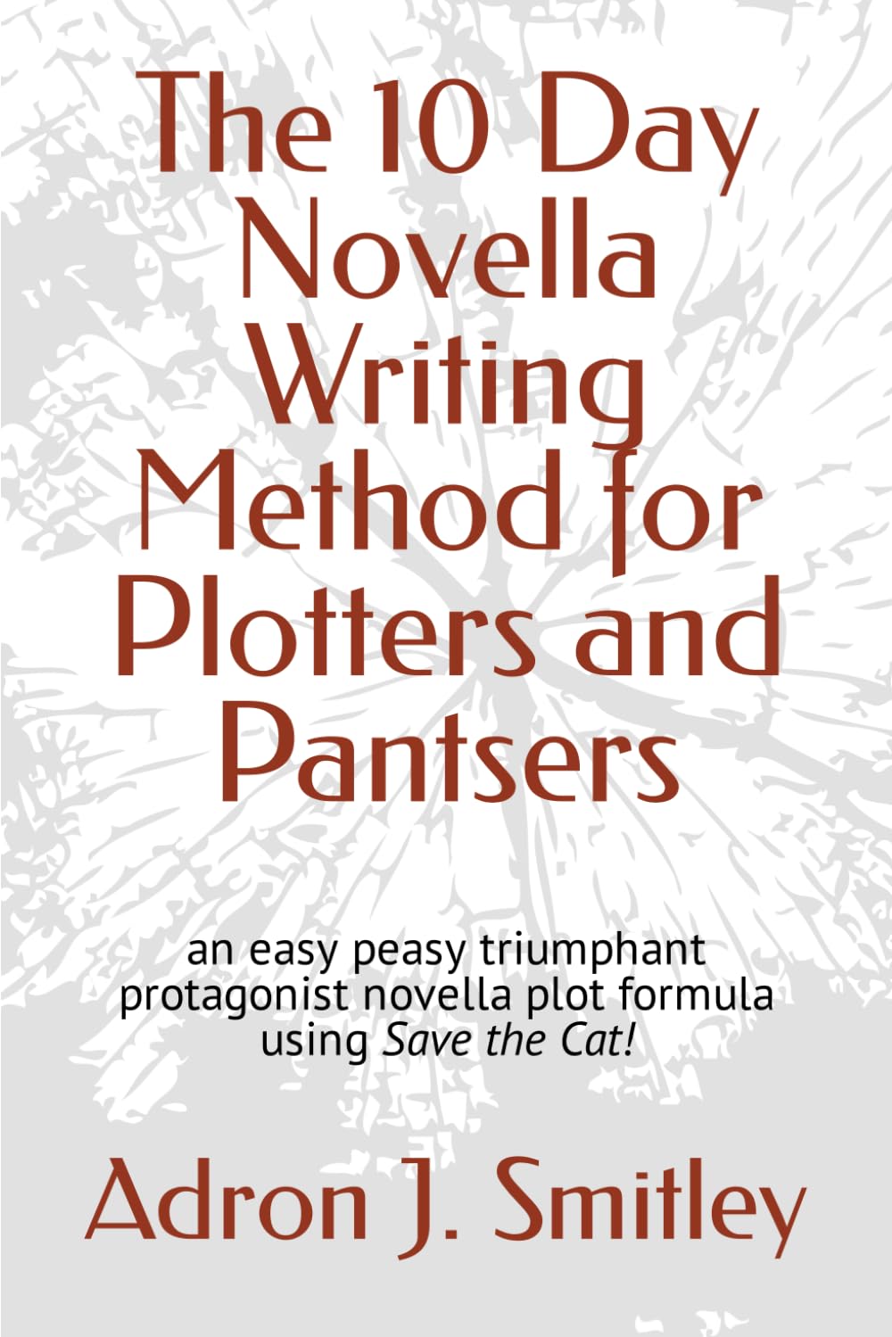 The 10 Day Novella Writing Method for Plotters and Pantsers: an easy peasy triumphant protagonist novella plot formula using Save the Cat! (Write Club Series)