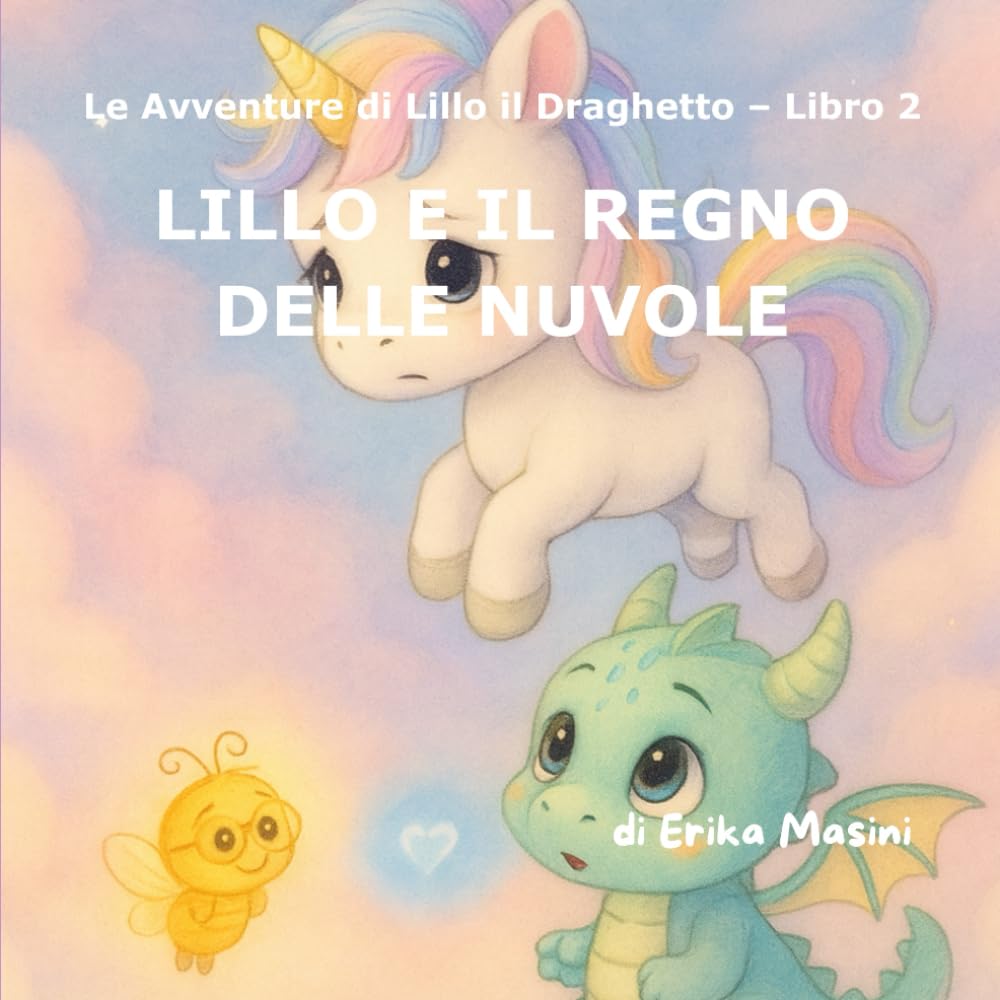 LILLO E IL REGNO DELLE NUVOLE: Una storia sull’amicizia, la collaborazione e il coraggio di aiutarsi a vicenda (Le Avventure di LILLO IL DRAGHETTO)