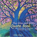 The Wise and Witty Quote Book: More than 2000 Quotes to Enlighten, Encourage, and Enjoy