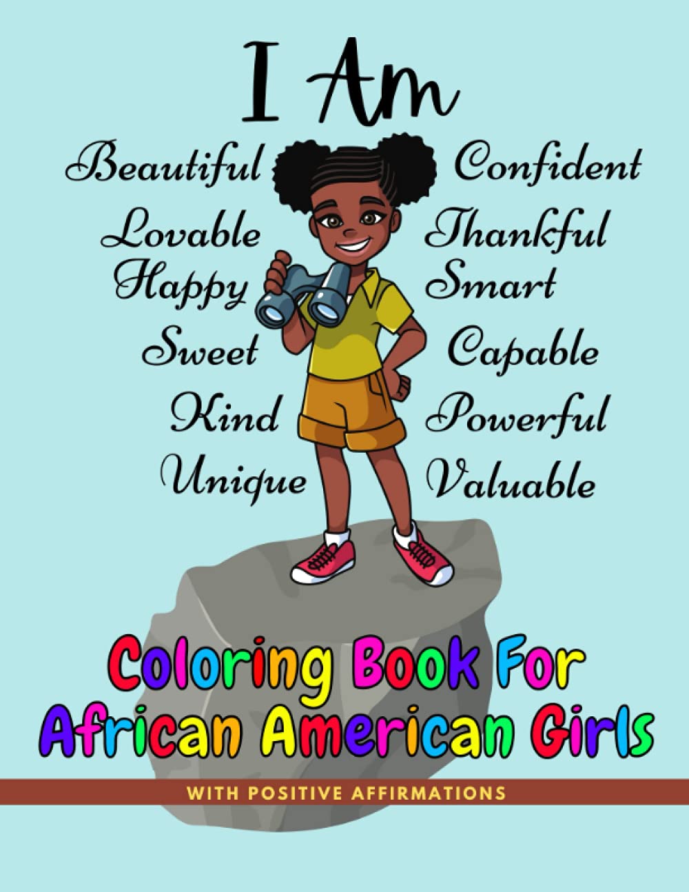 I Am: Affirmation Coloring Book For African American Girls: Building the Girls Confidence, Imagination, And Self-Esteem, The Best Gift For Girls From
