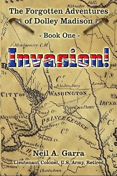 Invasion! : Book One of the Forgotten Adventures of Dolley Madison