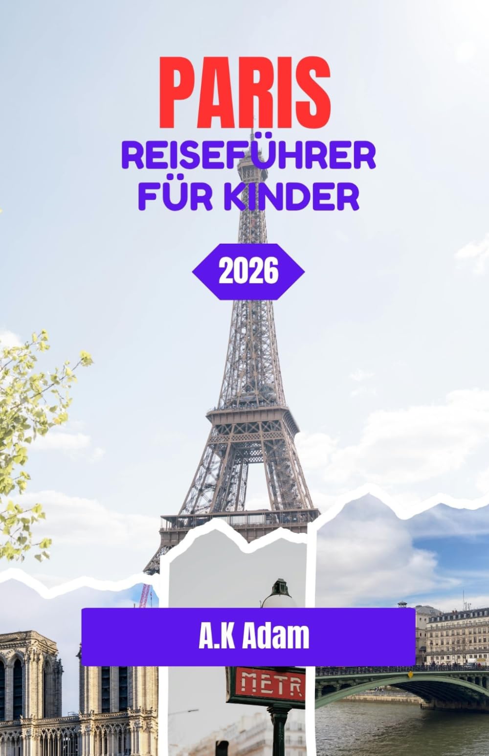 PARIS REISEFÜHRER FÜR KINDER 2026: Paris Spielzeit: Ein Familienführer für junge Entdecker