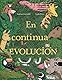 En continua evolución (Ciencia)