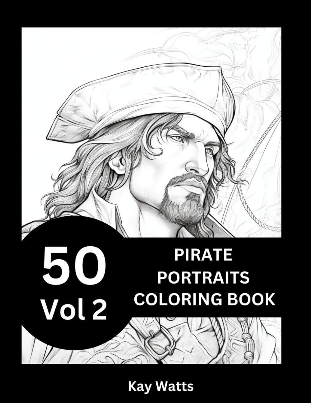 Pirate Portraits Coloring Book Vol 2: 50 Large Portraits of Pirates