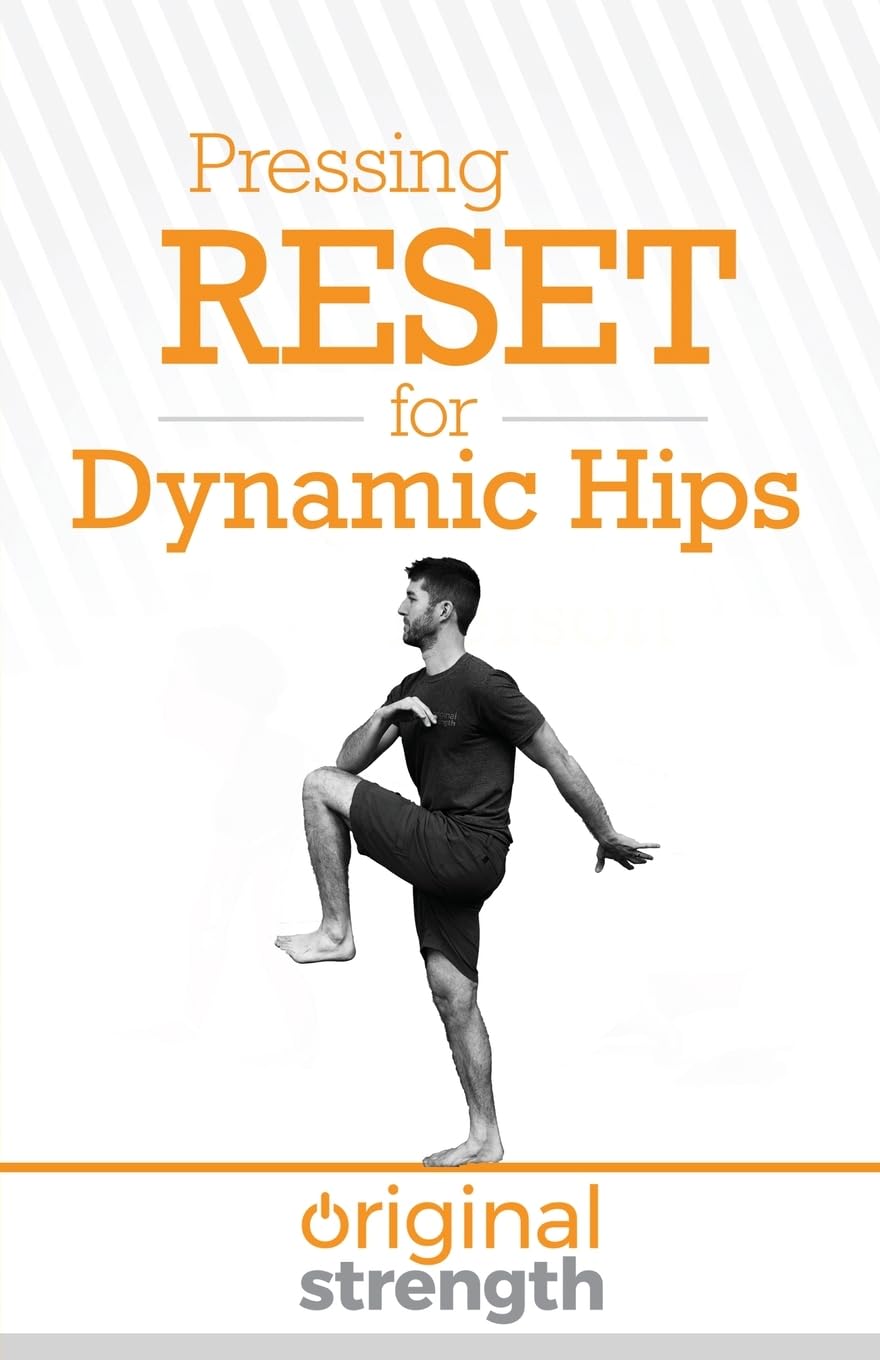 Pressing RESET for Dynamic Hips: 12 (Pressing RESET For Living Life Better & Stronger)