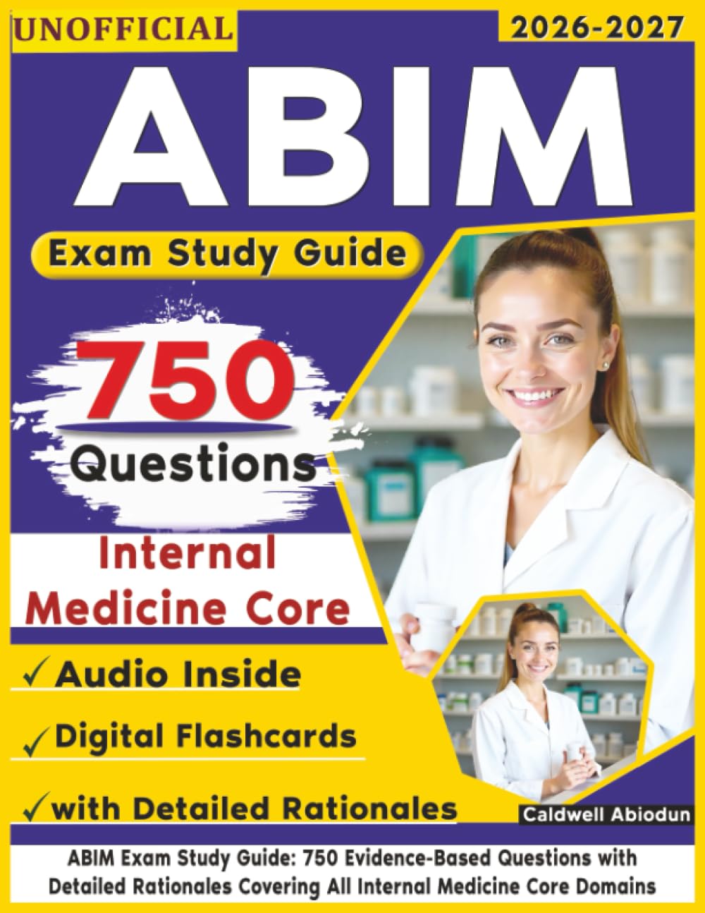 Unofficial ABIM Exam Study Guide: 750 Evidence-Based Questions with Detailed Rationales Covering All Internal Medicine Core Domains