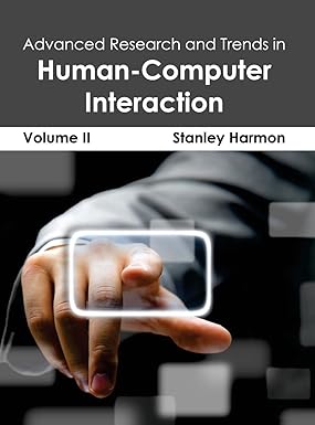 Advanced Research And Trends In Human-Computer Interaction: Volume Ii