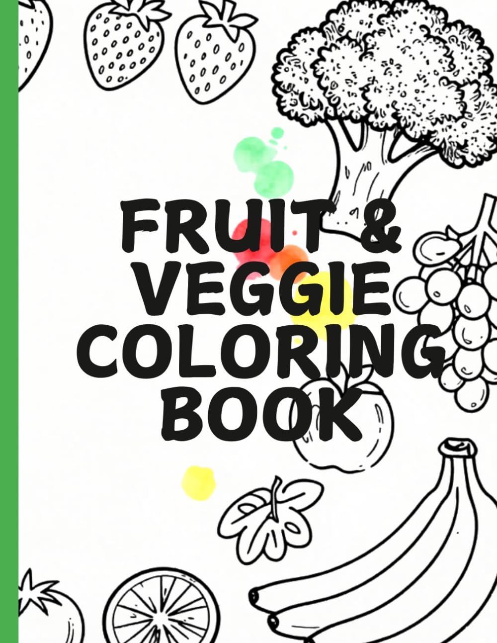 MY FIRST FRUIT COLORING BOOK