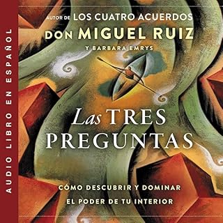 Las tres preguntas Audiolibro Por Don Miguel Ruiz, Barbara Emrys arte de portada