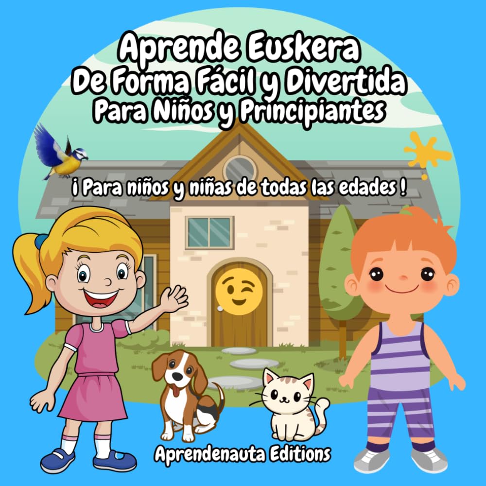 Aprende Euskera De Forma Fácil y Divertida Para Niños y Principiantes: ¡ Para niños y niñas de todas las edades !