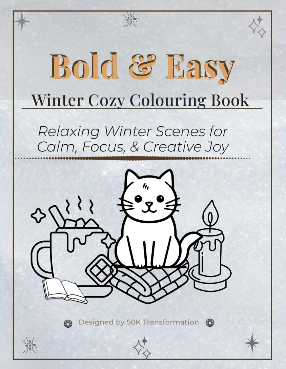 Bold & Easy Winter Cozy Colouring Book: Relaxing Winter Scenes for Calm, Focus & Creative Joy