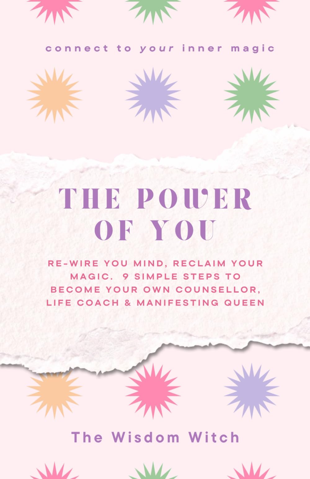 The Power of You: 9 simple steps to become your own counsellor, life coach & manifesting queen