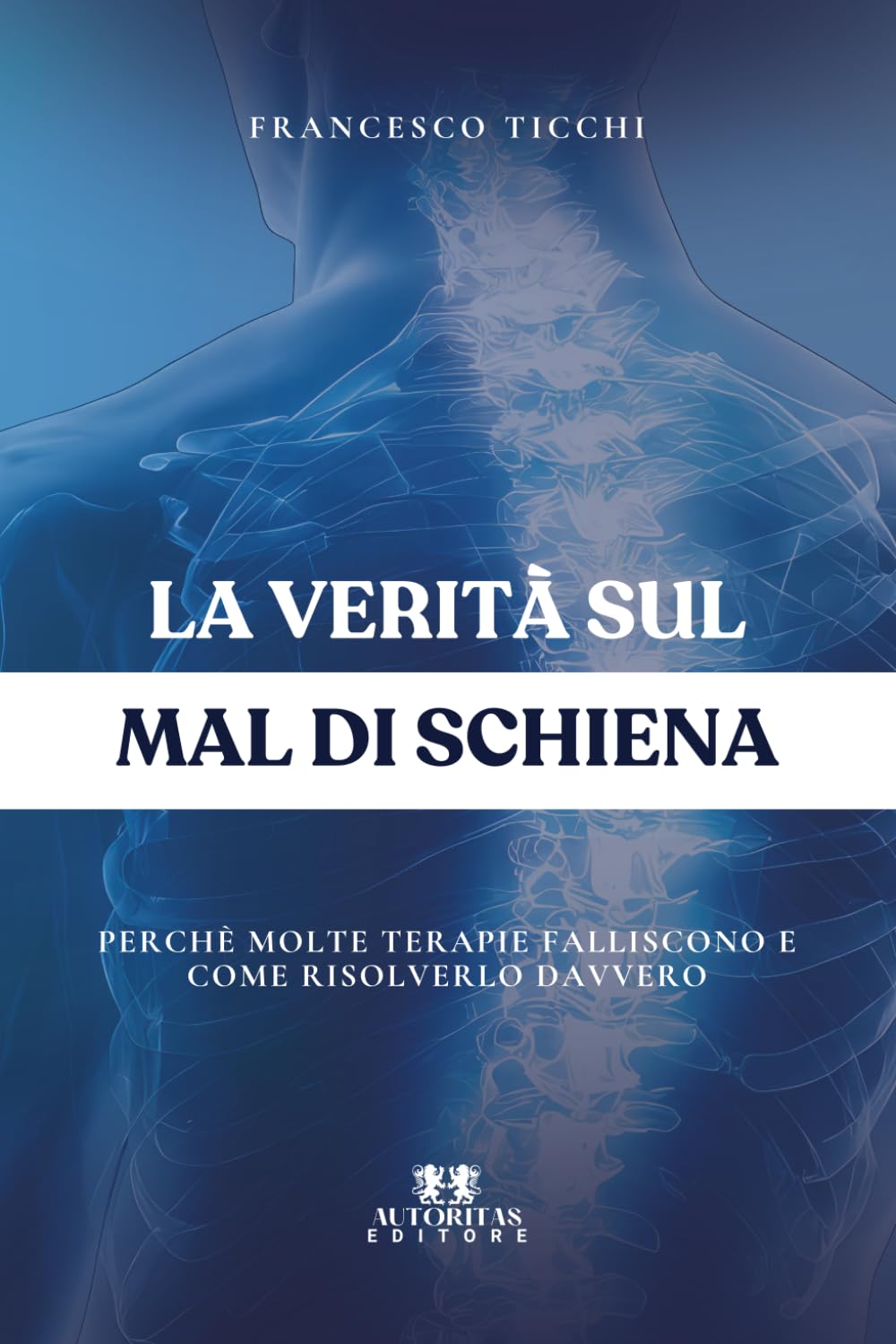 La verità sul mal di schiena: Perchè molte terapie falliscono e come risolverlo davvero