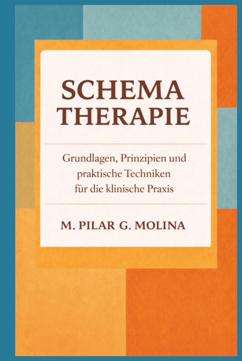 Schematherapie: Grundlagen, Prinzipien und praktische Techniken für die klinische Praxis (Handbuch der Psychotherapie)