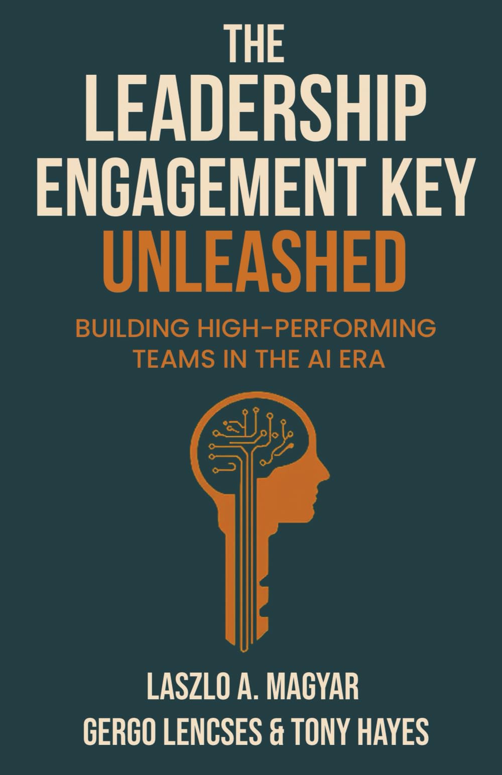 The Leadership Engagement Key Unleashed: Building High-Performing Teams in the AI Era