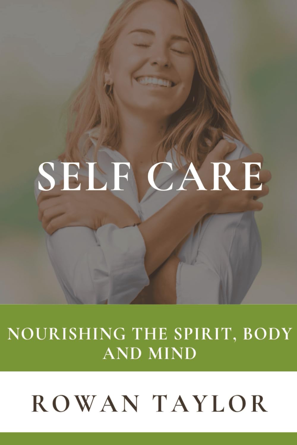 Self Care: Nourishing the Spirit, Body and Mind