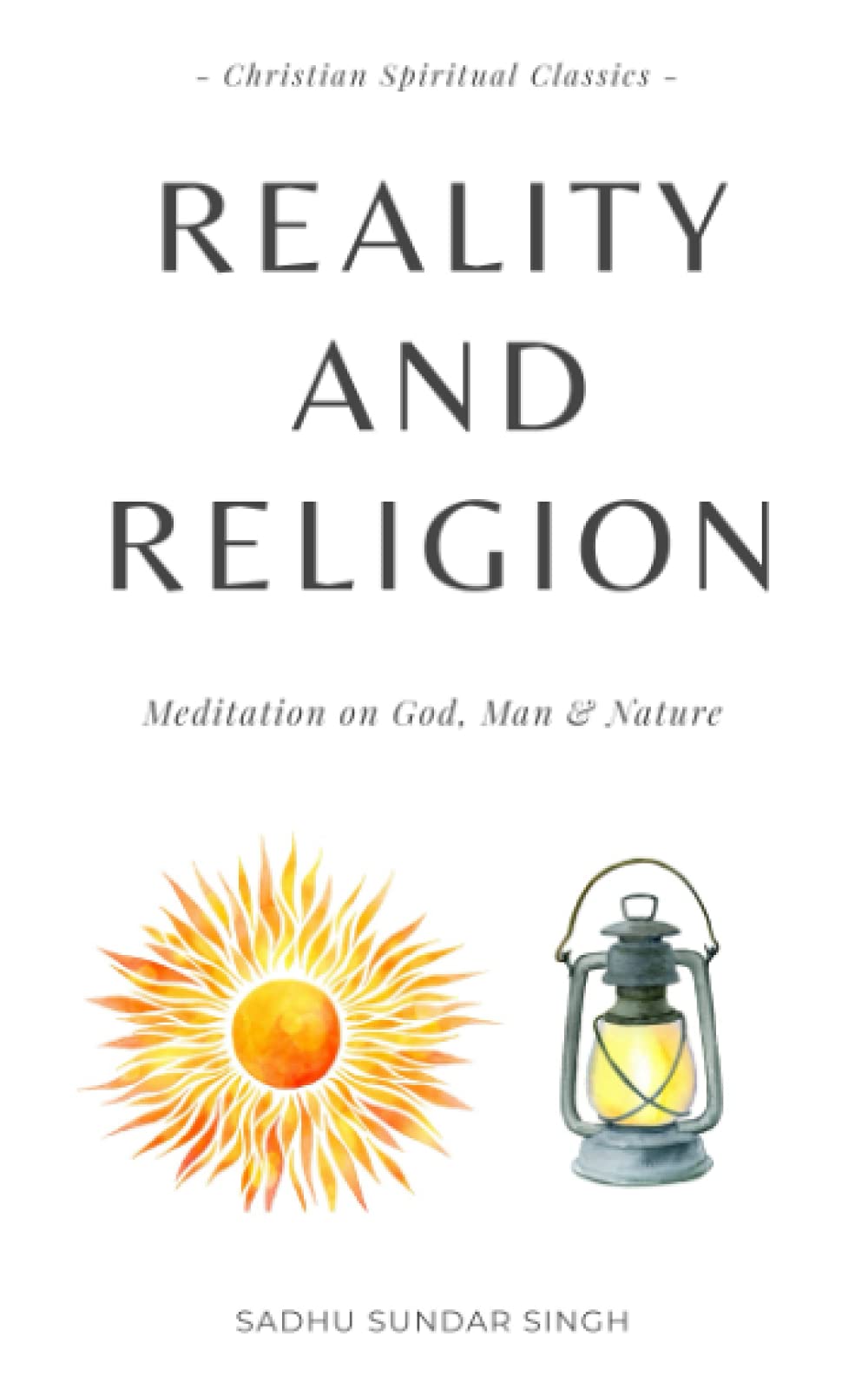 Reality And Religion: Meditations on God, Man and Nature