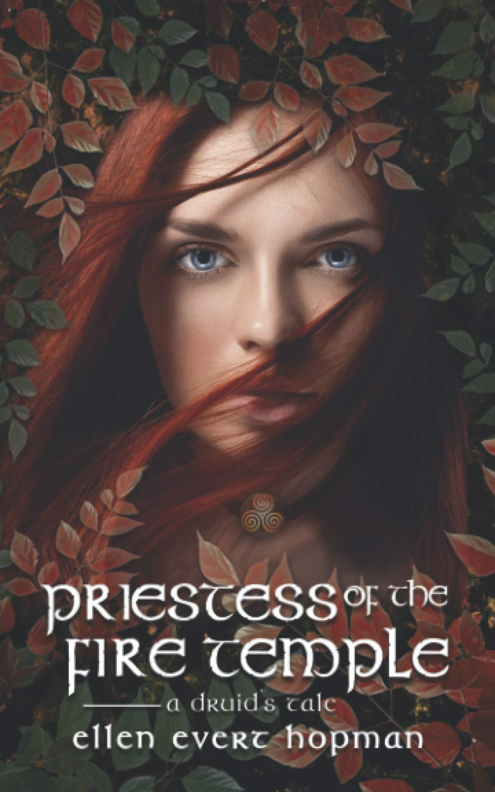 Priestess of the Fire Temple: A Druid’s Tale: 3 (The Druid Trilogy)