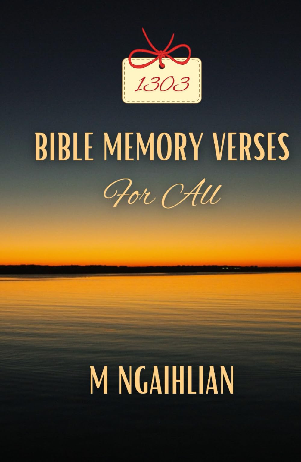Bible Memory Verses For All: 1303 Bible Verses Everyone Should Know