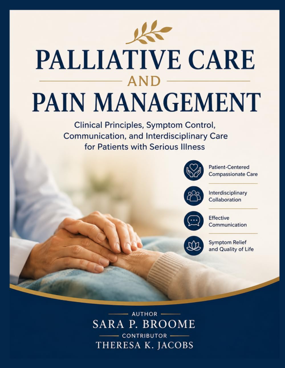 PALLIATIVE CARE AND PAIN MANAGEMENT: Clinical Principles, Symptom Control, Communication, and Interdisciplinary Care for Patients with Serious Illness