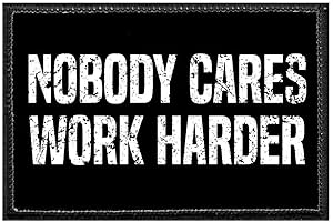 Nobody Cares Work Harder Patch: Inspiring Work Ethic Statement