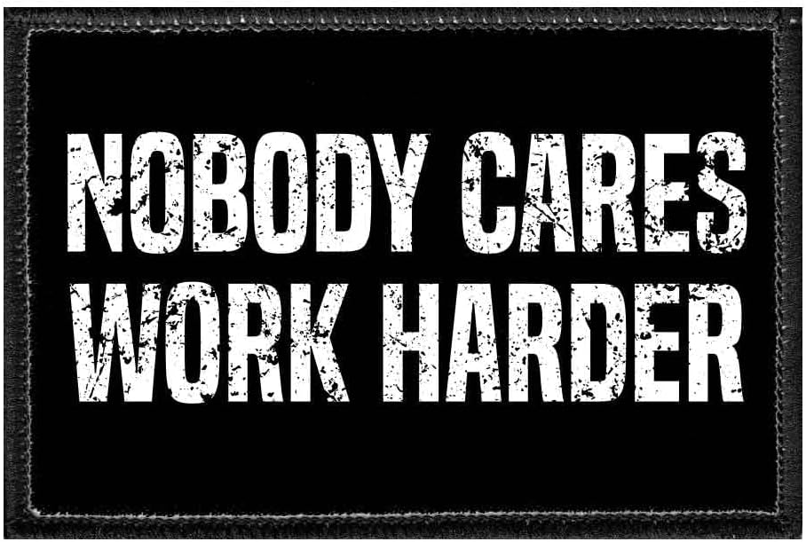 Nobody Cares Work Harder | Hook and Loop Attach for Hats, Jeans, Vest, Coat | 2x3 in | by Pull Patch