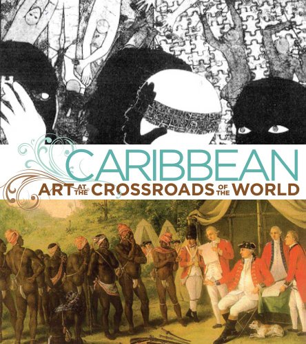 Caribbean: Art at the Crossroads of the World Caribbean: Art at the Crossroads of the World