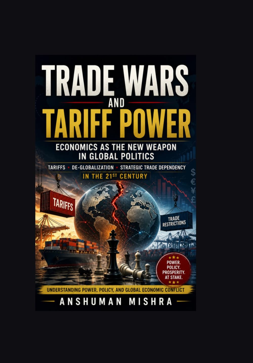Trade Wars and Tariff Power Economics as the New Weapon in Global Politics: Tariffs De-Globalization and Strategic Trade Dependency in the 21st ... Power, Conflict, and the Future of Nations)