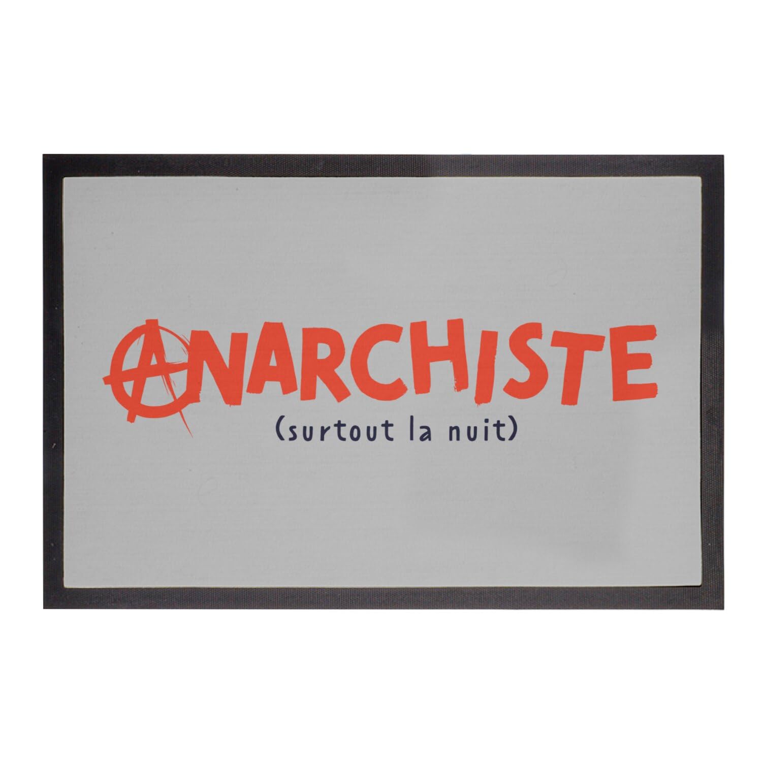 Paillasson blague humour anarchiste de couleur grise 60x40 cm