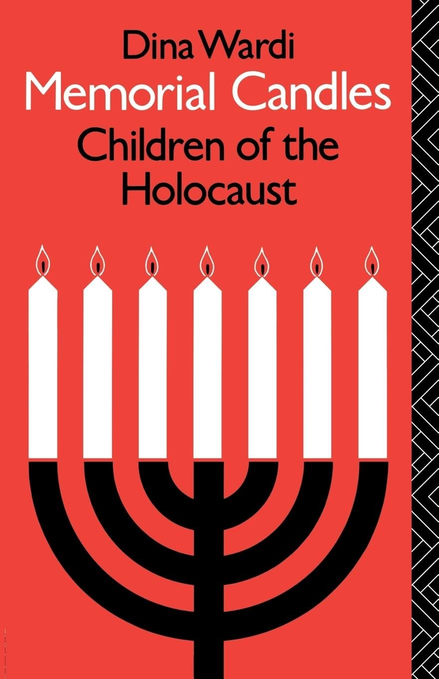 Memorial Candles: Children of the Holocaust: Children of the Holocaust (The International Library of Group Psychotherapy and Group Process)