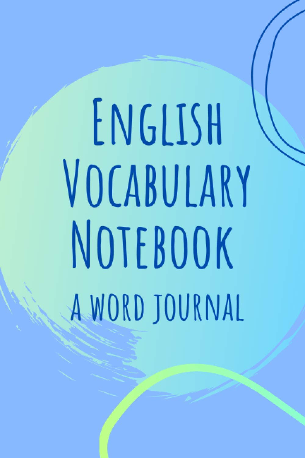 English Vocabulary Workbook: A Word Journal to Increase Your English Vocabulary / 120 Pages 6 x 9 Inch Notebook